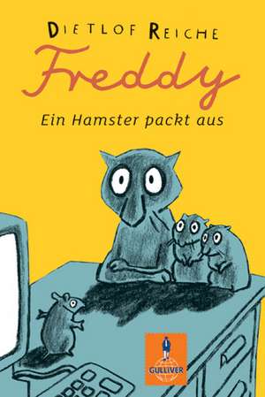 Freddy: Ein Hamster packt aus de Dietlof Reiche