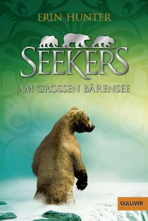 Seekers 02 - Am Großen Bärensee de Erin Hunter