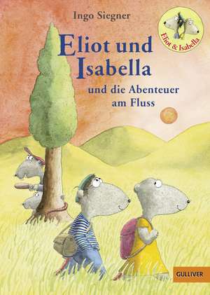 Eliot und Isabella und die Abenteuer am Fluss de Ingo Siegner