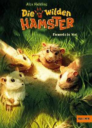 Die wilden Hamster. Freunde in Not de Alex Fielding