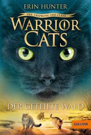 Warrior Cats Staffel 5/05 - Der Ursprung der Clans. Der geteilte Wald de Erin Hunter