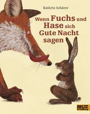 Wenn Fuchs und Hase sich Gute Nacht sagen de Kathrin Schärer