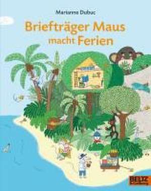 Briefträger Maus macht Ferien de Marianne Dubuc