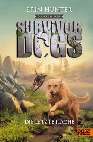 Survivor Dogs - Dunkle Spuren. Die letzte Rache de Erin Hunter