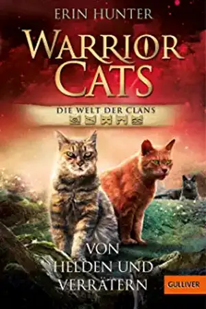 Warrior Cats - Welt der Clans. Von Helden und Verraetern