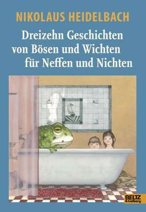 13 Geschichten von Bösen und Wichten für Neffen und Nichten de Nikolaus Heidelbach