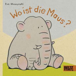 Wo ist die Maus? de Eva Muszynski