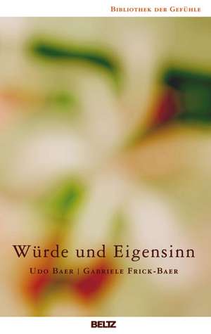 Würde und Eigensinn de Udo Baer