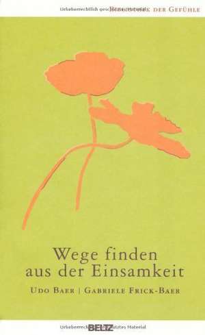 Wege finden aus der Einsamkeit de Gabriele Frick-Baer