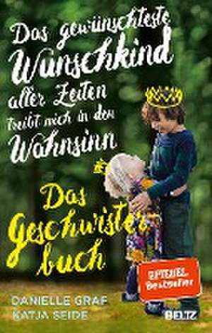 Das gewünschteste Wunschkind aller Zeiten treibt mich in den Wahnsinn de Danielle Graf