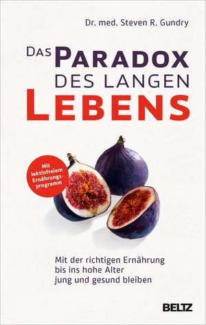 Das Paradox des langen Lebens de Steven R. Gundry