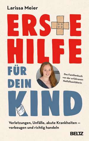 Erste Hilfe für dein Kind de Larissa Meier