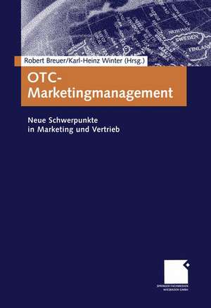 OTC-Marketingmanagement: Neue Schwerpunkte in Marketing und Vertrieb de Robert Breuer