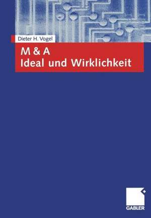 M & A Ideal und Wirklichkeit de Dieter Vogel