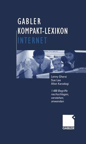 Gabler Kompakt-Lexikon Internet: 1.400 Begriffe nachschlagen, verstehen, anwenden de Lenny Ghersi