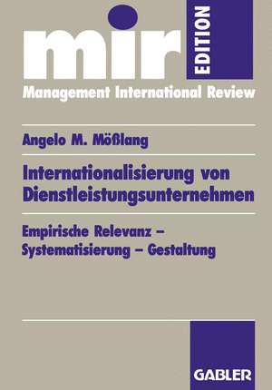 Internationalisierung von Dienstleistungsunternehmen: Empirische Relevanz — Systematisierung — Gestaltung de Angelo M. Mößlang