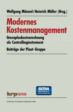 Modernes Kostenmanagement: Grenzplankostenrechnung als Controllinginstrument. Beiträge der Plaut-Gruppe de Wolfgang Männel