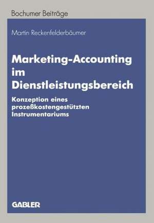 Marketing-Accounting im Dienstleistungsbereich: Konzeption eines prozeßkostengestützten Instrumentariums de Martin Reckenfelderbäumer