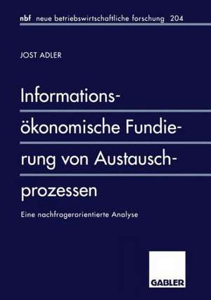 Informationsökonomische Fundierung von Austauschprozessen: Eine nachfragerorientierte Analyse de Jost Adler