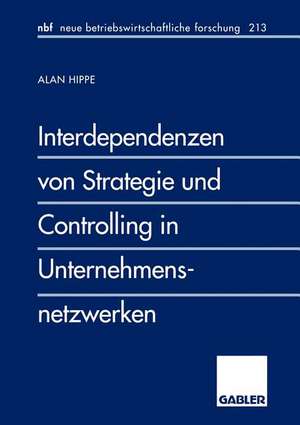 Interdependenzen von Strategie und Controlling in Unternehmensnetzwerken de Alan Hippe