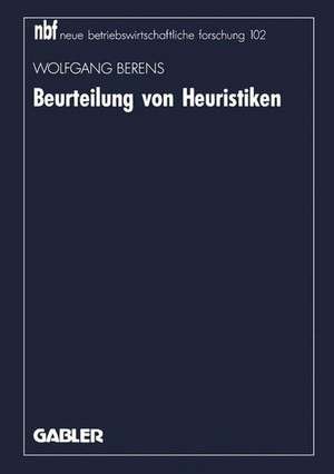 Beurteilung von Heuristiken: Neuorientierung und Vertiefung am Beispiel logistischer Probleme de Wolfgang Berens