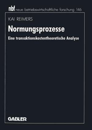 Normungsprozesse: Eine transaktionskostentheoretische Analyse de Kai Reimers