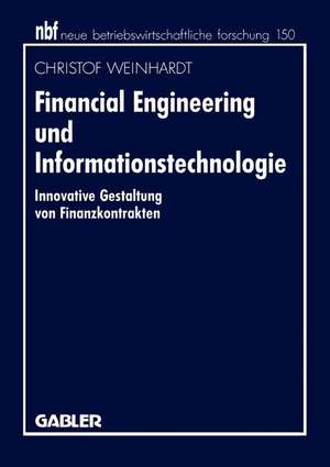 Financial Engineering und Informationstechnologie: Innovative Gestaltung von Finanzkontrakten de Christof Weinhardt