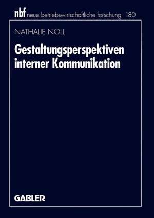 Gestaltungsperspektiven interner Kommunikation de Nathalie Noll