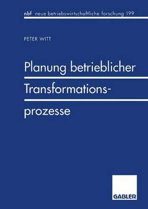 Planung betrieblicher Transformationsprozesse de Peter Witt