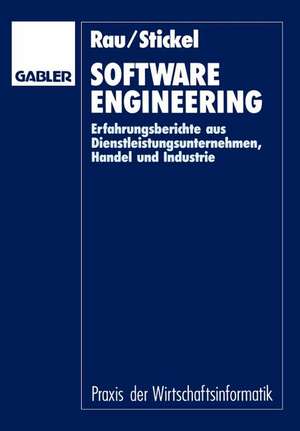 Software Engineering: Erfahrungsberichte aus Dienstleistungsunternehmen, Handel und Industrie de Karl-Heinz Rau