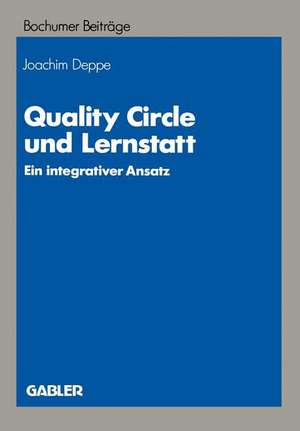 Quality Circle und Lernstatt: Ein integrativer Ansatz de Joachim Deppe