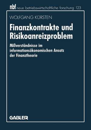 Finanzkontrakte und Risikoanreizproblem: Mißverständnisse im informationsökonomischen Ansatz der Finanztheorie de Wolfgang Kürsten