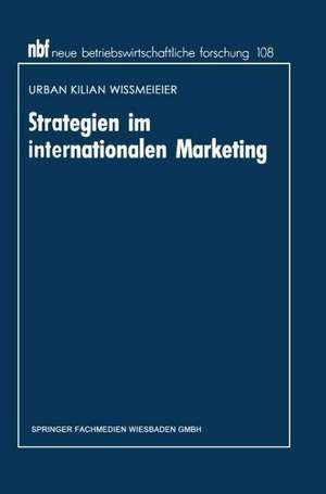 Strategien im internationalen Marketing: Ein entscheidungsorientierter Ansatz de Urban Kilian Wißmeier