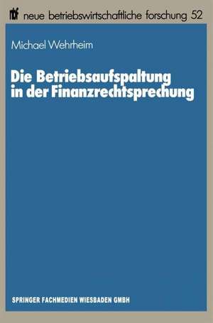 Die Betriebsaufspaltung in der Finanzrechtsprechung de Michael Wehrheim