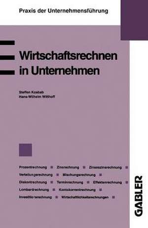 Wirtschaftsrechnen in Unternehmen: Prozentrechnung. Zinsrechnung. Zinseszinsrechnung. Verteilungsrechnung. Mischungsrechnung. Diskontrechnung. Terminrechnung. Effektenrechnung. Lombardrechnung. Kontokorrentrechnung. Investitionsrechnung Wirtschaftlichkeitsrechnungen für Produktionsverfahren de S. u.a. Kosbab