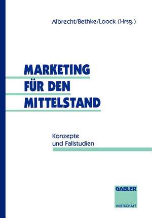 Marketing für den Mittelstand: Konzepte und Fallstudien de Oliver u. a. Albrecht