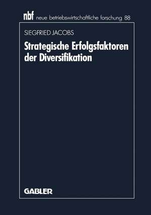 Strategische Erfolgsfaktoren der Diversifikation de Siegfried Jacobs