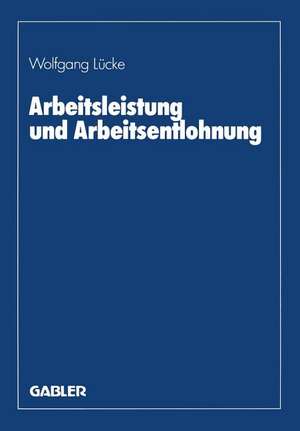 Arbeitsleistung und Arbeitsentlohnung de Wolfgang Lücke