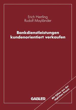 Bankdienstleistungen kundenorientiert verkaufen de Erich Herrling