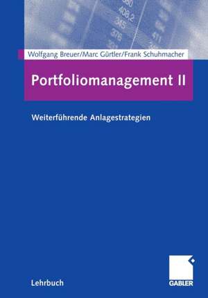 Portfoliomanagement II: Weiterführende Anlagestrategien de Wolfgang Breuer