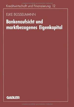 Bankenaufsicht und marktbezogenes Eigenkapital de Elke Büsselmann