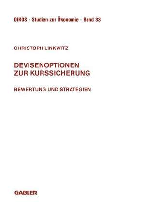 Devisenoptionen zur Kurssicherung: Bewertung und Strategien de Christoph Linkwitz