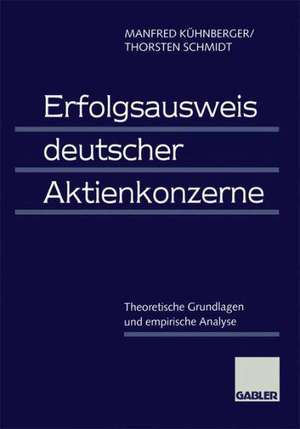 Erfolgsausweis deutscher Aktienkonzerne: Theoretische Grundlagen und empirische Analyse de Manfred Kühnberger