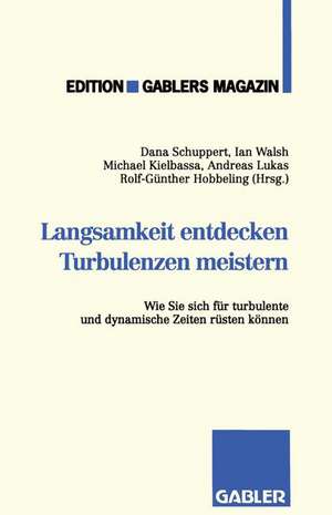 Langsamkeit entdecken Turbulenzen meistern: Wie Sie sich für turbulente und dynamische Zeiten rüsten können de Dana u.a. Schuppert