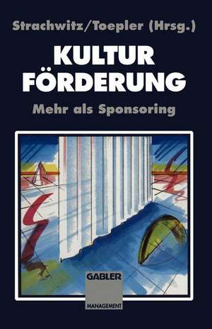 Kulturförderung: Mehr als Sponsoring de Rupert Graf Strachwitz