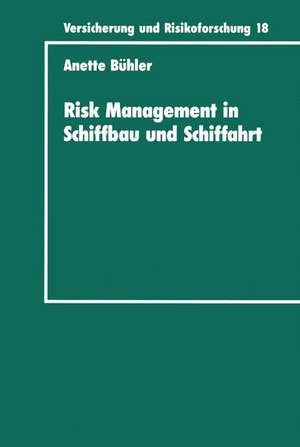 Risk Management in Schiffbau und Schiffahrt de Anette Bühler