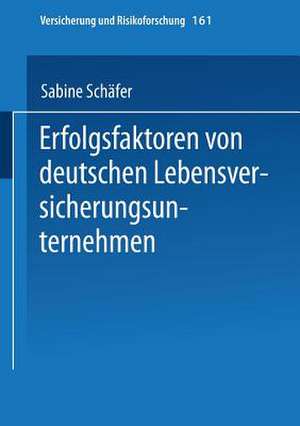 Erfolgsfaktoren von deutschen Lebensversicherungsunternehmen de Sabine Schäfer