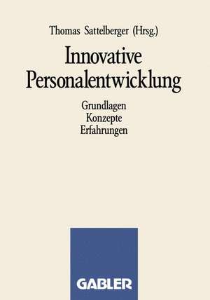 Innovative Personalentwicklung: Grundlagen Konzepte Erfahrungen de Thomas Sattelberger