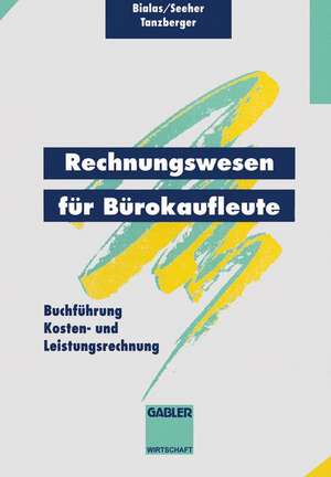 Rechnungswesen für Bürokaufleute: Buchführung Kosten- und Leistungsrechnung de Ronald Bialas