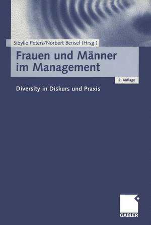 Frauen und Männer im Management: Diversity in Diskurs und Praxis de Sibylle Peters